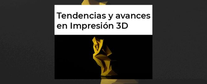 tendencias impresión 3d