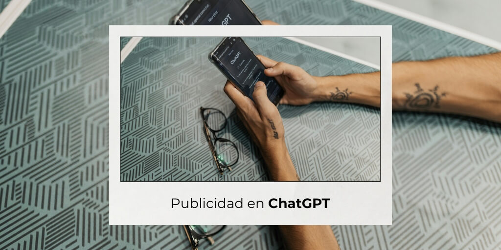Publicidad en ChatGPT y anuncios con inteligencia artificial para empresas